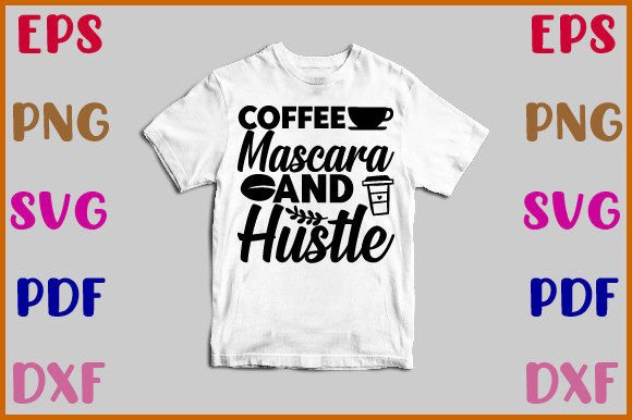 Coffee Mascara and Hustle Svg