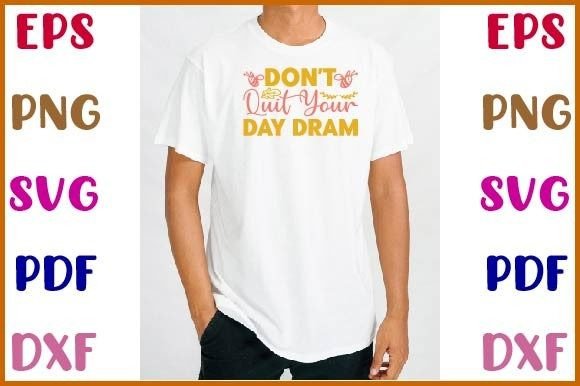 Don’t Quit Your Day Dram Svg