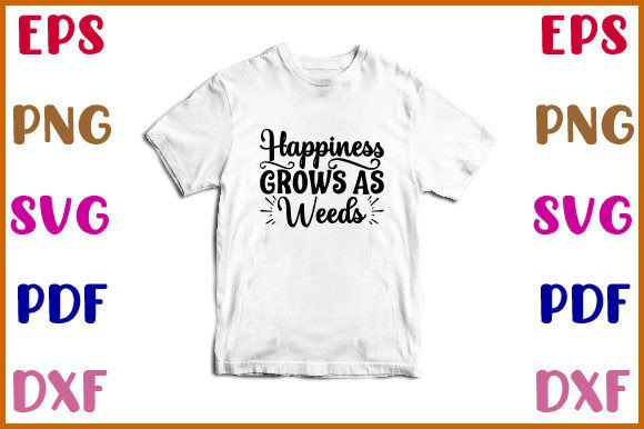 Happiness Grows As Weeds