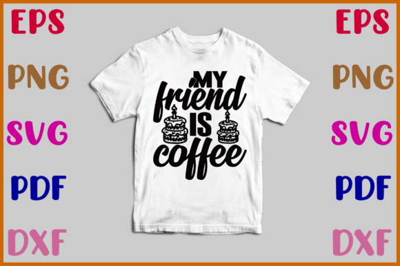 My Friend is Coffee Svg