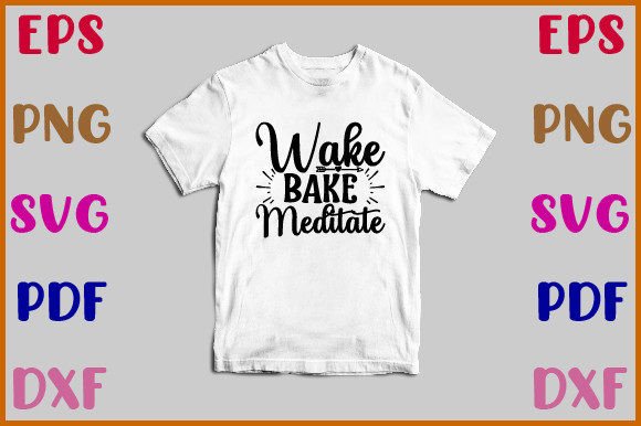 Wake Bake Meditate SVG Design